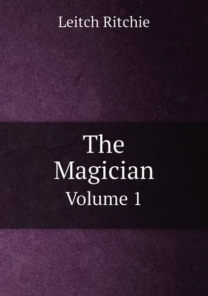 Обложка книги The Magician. Volume 1, Leitch Ritchie