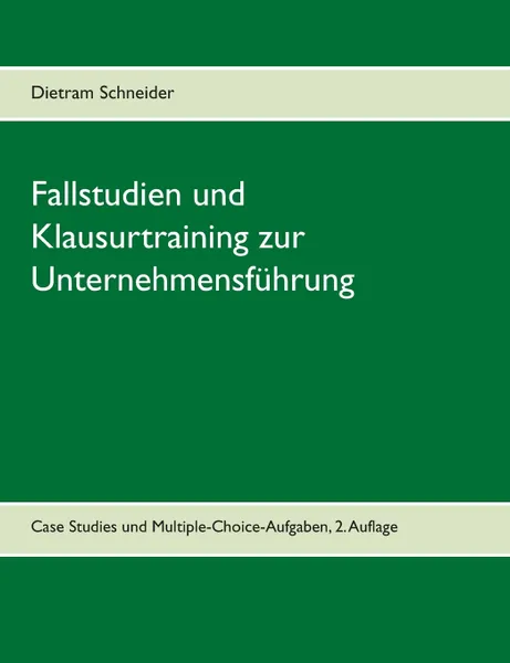 Обложка книги Fallstudien und Klausurtraining zur Unternehmensfuhrung, Dietram Schneider