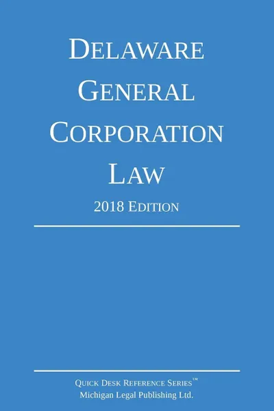 Обложка книги Delaware General Corporation Law; 2018 Edition, Michigan Legal Publishing Ltd.