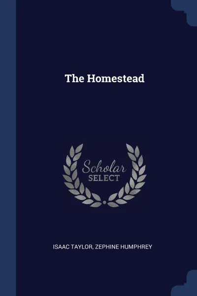 Обложка книги The Homestead, Isaac Taylor, Zephine Humphrey