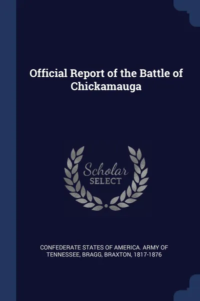 Обложка книги Official Report of the Battle of Chickamauga, Bragg Braxton 1817-1876