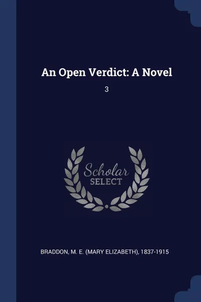 Обложка книги An Open Verdict. A Novel: 3, M E. 1837-1915 Braddon