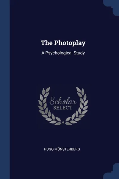 Обложка книги The Photoplay. A Psychological Study, Hugo Münsterberg