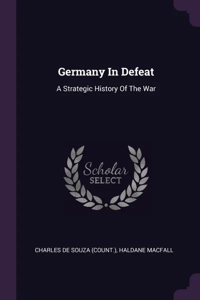 Обложка книги Germany In Defeat. A Strategic History Of The War, Haldane Macfall