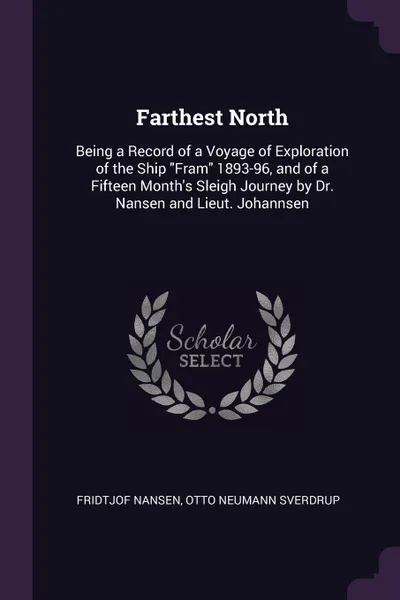 Обложка книги Farthest North. Being a Record of a Voyage of Exploration of the Ship 