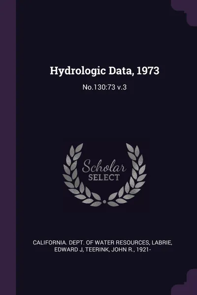 Обложка книги Hydrologic Data, 1973. No.130:73 v.3, Edward J Labrie, John R. Teerink