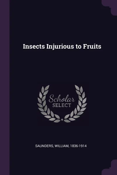 Обложка книги Insects Injurious to Fruits, William Saunders