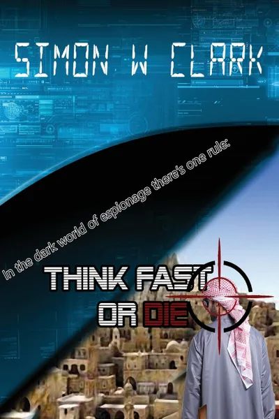 Обложка книги Think Fast or Die, Simon W Clark