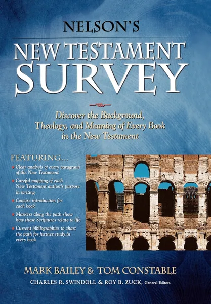 Обложка книги Nelson's New Testament Survey. Discover the Background, Theology and Meaning of Every Book in the New Testament, Mark Bailey, Tom Constable