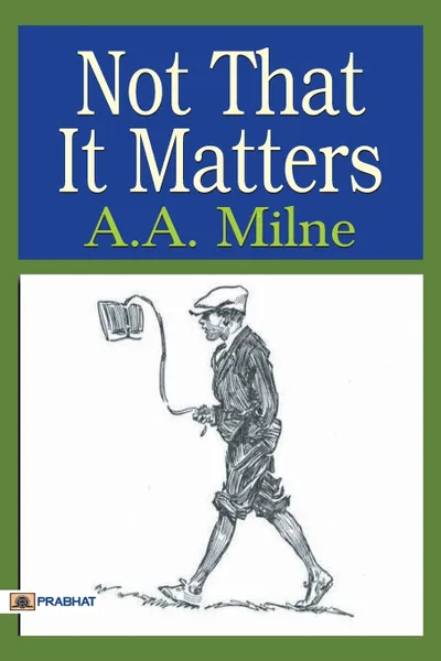 Обложка книги Not that it Matters, A. A. Milne
