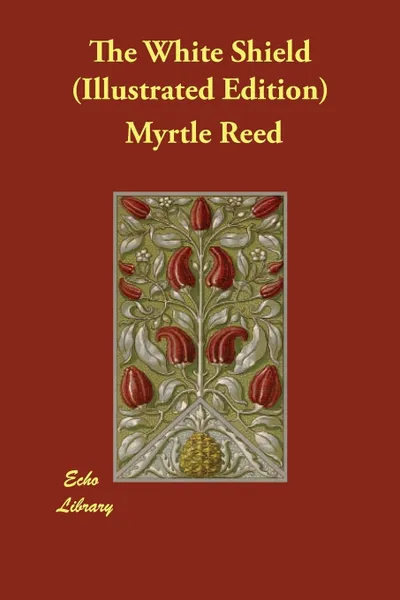 Обложка книги The White Shield (Illustrated Edition), Myrtle Reed