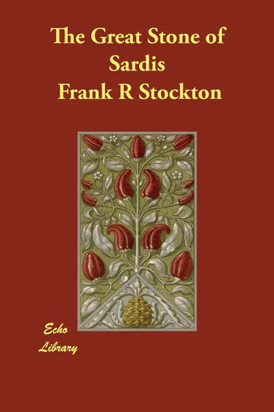 Обложка книги The Great Stone of Sardis, Frank R Stockton