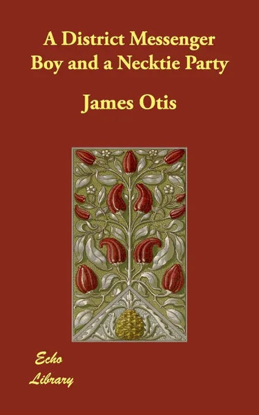 Обложка книги A District Messenger Boy and a Necktie Party, James Otis