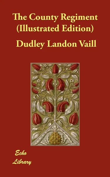 Обложка книги The County Regiment (Illustrated Edition), Dudley Landon Vaill