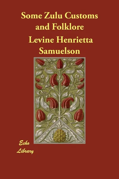 Обложка книги Some Zulu Customs and Folklore, Levine Henrietta Samuelson