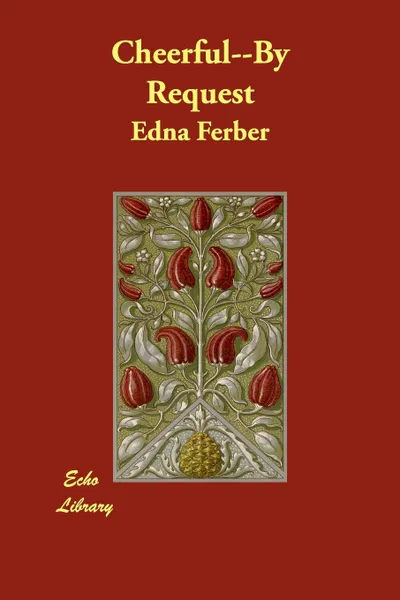 Обложка книги Cheerful, by Request, Edna Ferber