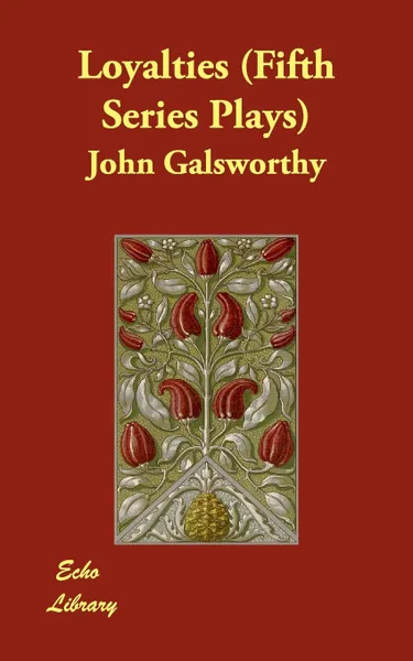 Обложка книги Loyalties (Fifth Series Plays), John Sir Galsworthy