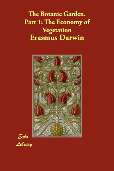 Обложка книги The Botanic Garden. Part 1. The Economy of Vegetation, Erasmus Darwin