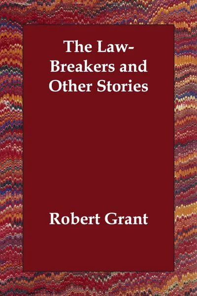 Обложка книги The Law-Breakers and Other Stories, Robert Grant