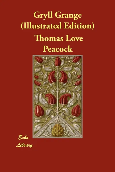 Обложка книги Gryll Grange (Illustrated Edition), Thomas Love Peacock