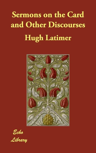 Обложка книги Sermons on the Card and Other Discourses, Hugh Latimer