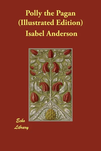 Обложка книги Polly the Pagan (Illustrated Edition), Isabel Anderson