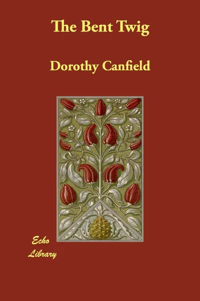 Обложка книги The Bent Twig, Dorothy Canfield