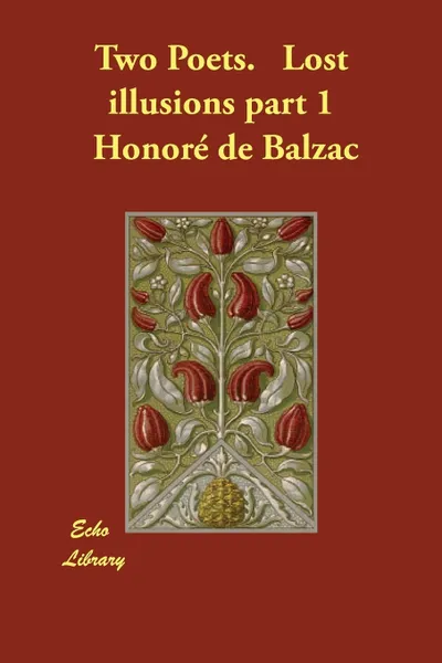 Обложка книги Two Poets.   Lost illusions part 1, Honoré de Balzac, Katharine Prescott Wormeley