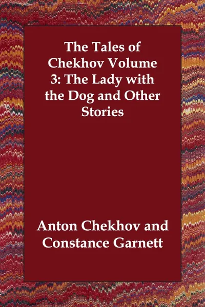 Обложка книги The Tales of Chekhov Volume 3. The Lady with the Dog and Other Stories, Anton Chekhov, Constance Garnett