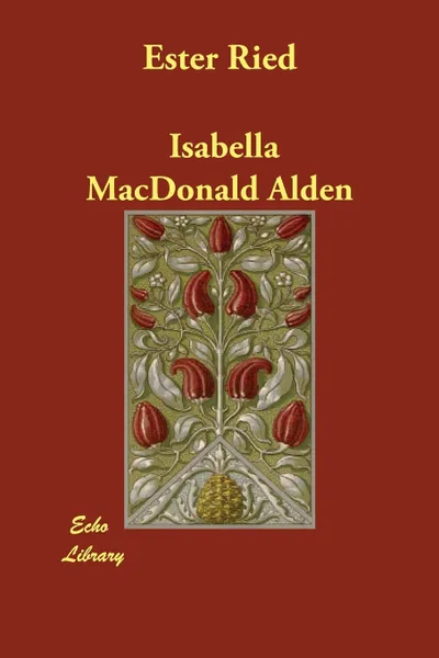 Обложка книги Ester Ried, Isabella MacDonald Alden, Pansy (Isabella M. Alden)