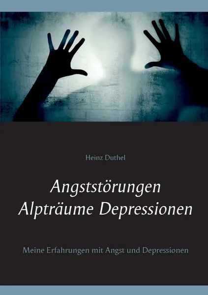 Обложка книги Angststorungen - Alptraume - Depressionen, Heinz Duthel