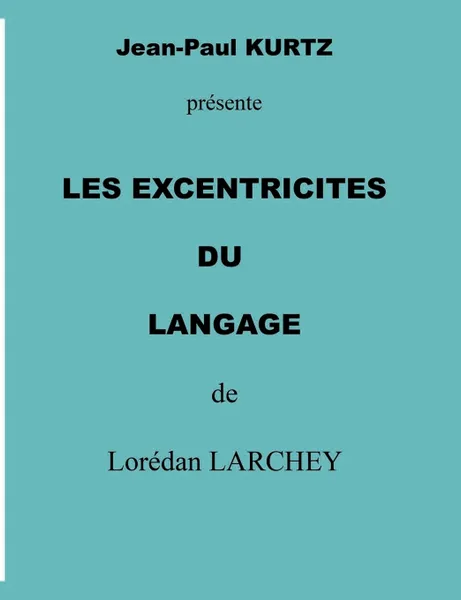 Обложка книги les excentricites du langage, Lorédan Larchey