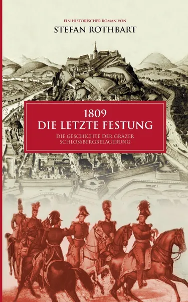 Обложка книги 1809 - Die letzte Festung, Stefan Rothbart