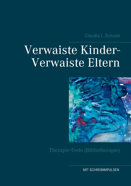 Обложка книги Verwaiste Kinder- Verwaiste Eltern, Claudia J. Schulze