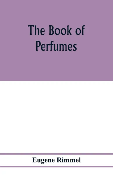 Обложка книги The book of perfumes, Eugene Rimmel