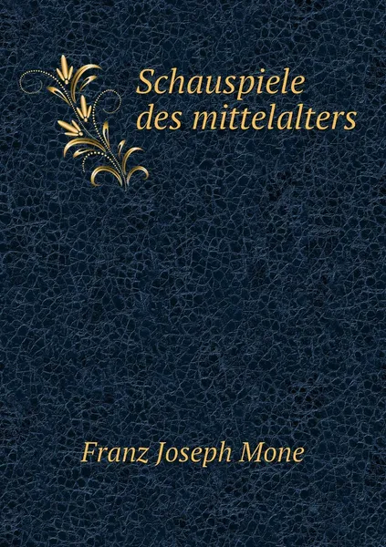 Обложка книги Schauspiele des mittelalters, Franz Joseph Mone