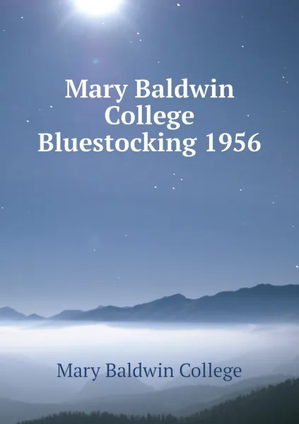 Обложка книги Mary Baldwin College Bluestocking 1956, Mary Baldwin College