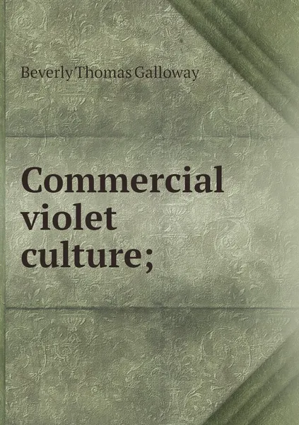 Обложка книги Commercial violet culture;, Beverly Thomas Galloway