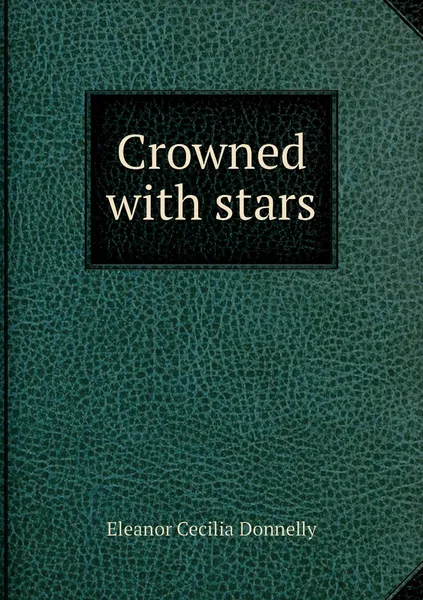 Обложка книги Crowned with stars, Eleanor Cecilia Donnelly