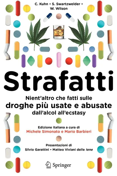 Обложка книги Strafatti. Nient'altro Che Fatti Sulle Droghe Piu Usate E Abusate - Dall'alcol All'ecstasy, Cynthia M. Kuhn, H. Scott Swartzwelder, Wilkie Andrew Wilson