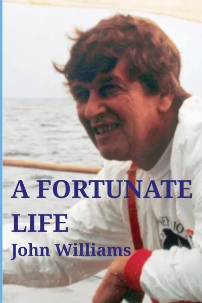 Обложка книги A Fortunate Life, John Williams, Christopher J Williams