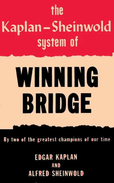 Обложка книги The Kaplan-Sheinwold System of Winning Bridge. By Two of the Greatest Champions of Our Time, Edgar Kaplan, Alfred Sheinwold