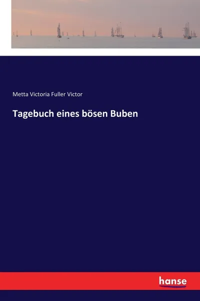 Обложка книги Tagebuch eines bosen Buben, Metta Victoria Fuller Victor