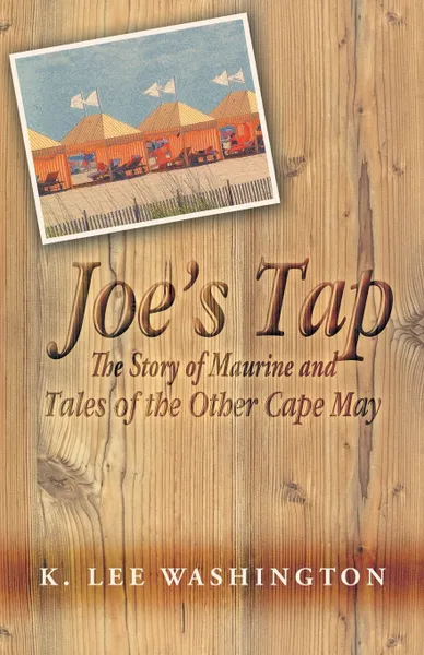 Обложка книги Joe's Tap. The Story of Maurine and Tales of the Other Cape May, K. Lee Washington