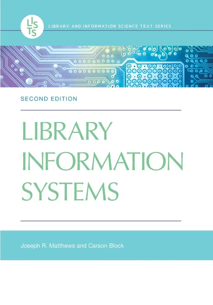 Обложка книги Library Information Systems, Joseph Matthews, Carson Block