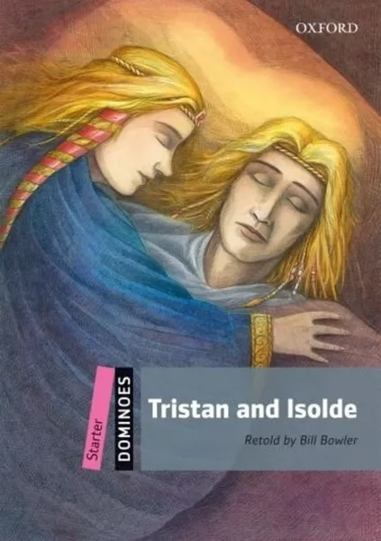 Обложка книги Dominoes: Starter: Tristan and Isolde, Bill Bowler