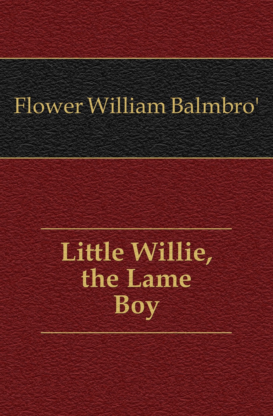 Little Willie, the Lame Boy