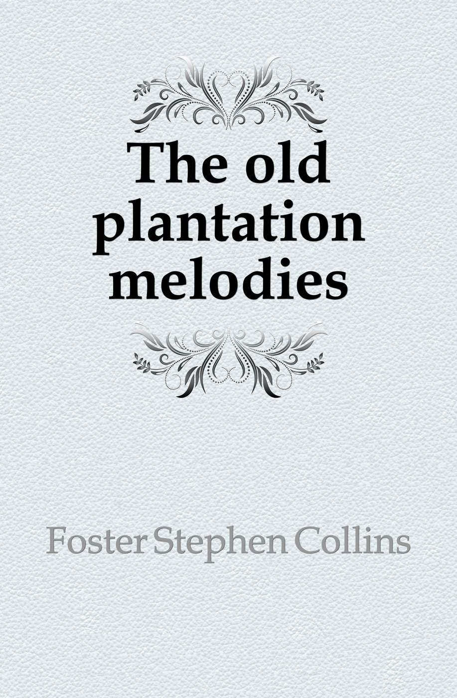 The old plantation melodies