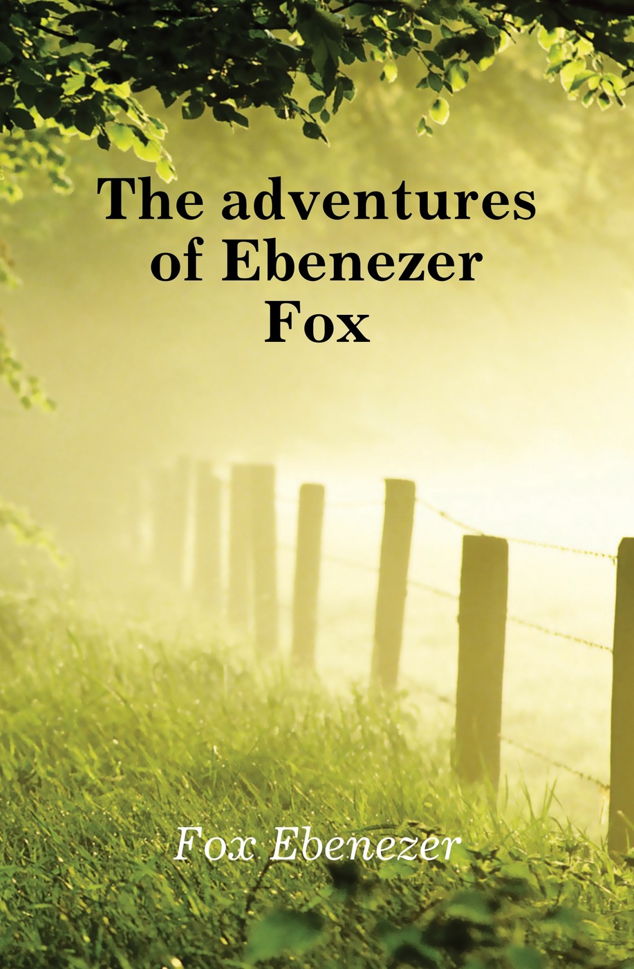 The adventures of Ebenezer Fox