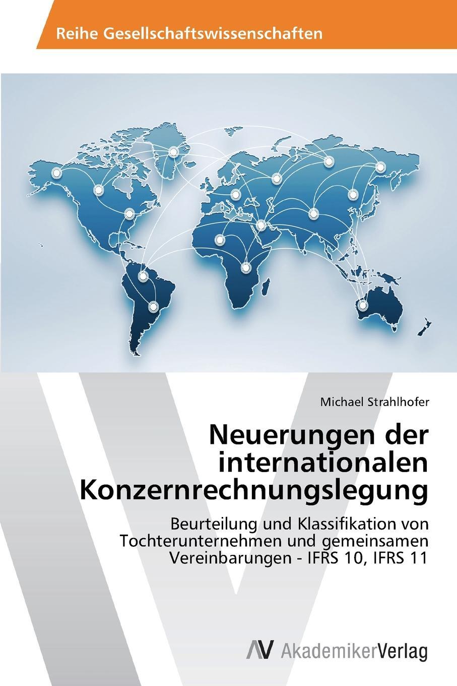 Neuerungen der internationalen Konzernrechnungslegung. Strahlhofer Michael Neuerungen der internationalen Konzernrechnungslegung. Strahlhofer Michael